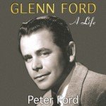 Glenn Ford: The Ultimate Biography