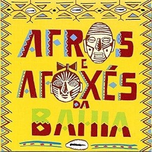 Afros & Afoxés: Music and Culture from Bahia