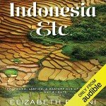 Indonesia, Etc.: A Journey Through an Unlikely Nation