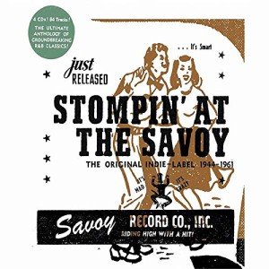 Stompin' At The Savoy: Indie Hits 1944-1961