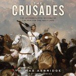 The Crusades: A Comprehensive History of the War