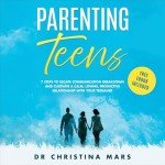 Parenting Teens: Build a Loving, Productive Bond