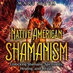 Unlocking Shamanic Spirituality and Healing Guide