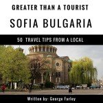 Sofia, Bulgaria: 50 Local Travel Tips