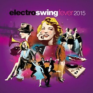 Electro Swing Fever 2015: Retro Jazzy Playlist