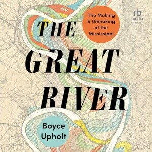The Great River: Mississippi's Journey Uncovered