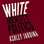 Understanding White Identity Politics Explained