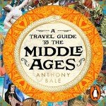 Medieval Times: A Travel Guide to the Past
