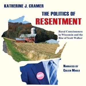 Politics of Resentment: Rise of Scott Walker