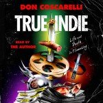 True Indie: The Journey of Filmmaking Explained