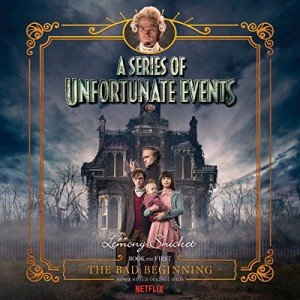 The Bad Beginning: A Series of Unfortunate Events