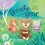 Breathe Like a Bear: Mindful Moments for Kids