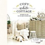 Cozy Cottage: 100 Ways to Enjoy Home Comfort