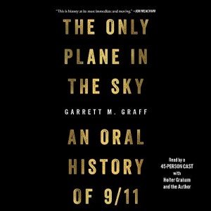 The Only Plane in the Sky: 9/11 Oral History