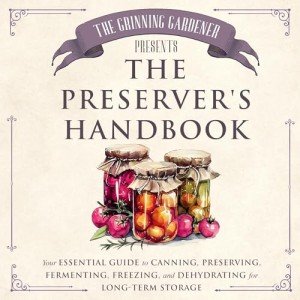 The Preserver's Handbook: Your Guide to Canning & More