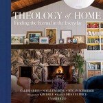 Theology of Home: Discovering the Sacred Daily