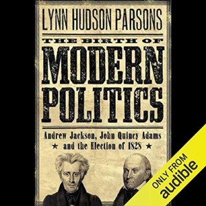 Modern Politics: Jackson, Adams, and 1828 Election