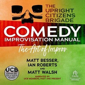 Upright Citizens Brigade Comedy Improv Guide