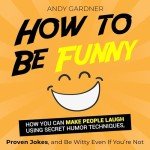 Mastering Humor: Unlock Your Inner Comedian