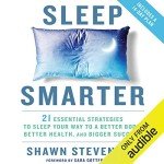Sleep Smarter: 21 Strategies for Better Health and Success