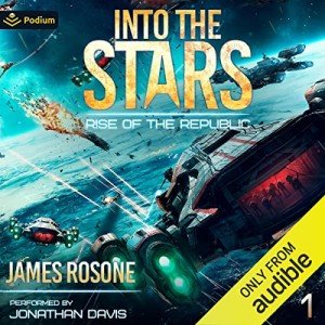 Into the Stars: Rise of the Republic, Book 1