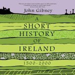 Ireland: A Brief History (1500-2000)