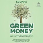 Green Money: Reduce Waste and Build Wealth