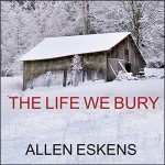The Life We Bury - Stream Now!