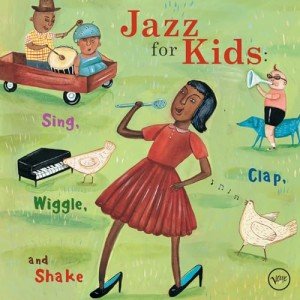 Jazz for Kids: Sing, Clap, and Groove