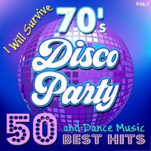 70's Disco Party Hits: Ultimate Dance Collection