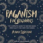 Paganism for Beginners: Nature-Based Spirituality Guide