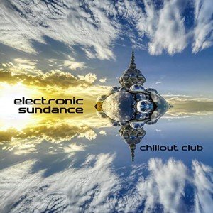 Chillout Club: Electronic Sundance Playlist