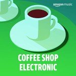 Chill Coffee Shop Electronic Music Playlist
