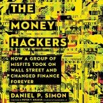 The Money Hackers: Misfits Disrupt Wall Street