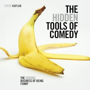 The Hidden Tools of Comedy: The Serious Business of Being Funny