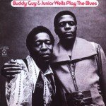 Buddy Guy & Junior Wells: Play the Blues