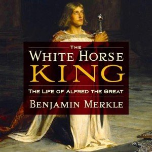 Alfred the Great: The White Horse King