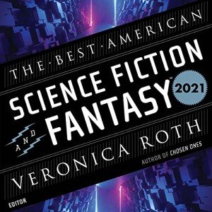 The Best American Science Fiction and Fantasy 2021: The Best American Series