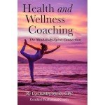 Health and Wellness Coaching: The Mind-Body-Spirit Connection