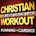 Christian Workout: 50 Best Music Hits! (Running + Cardio)