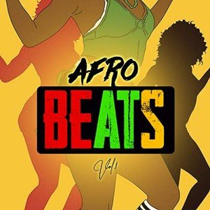 Afro Beats Volume 1: Ultimate Playlist