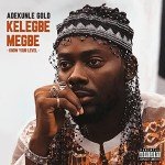 Kelegbe Megbe: Know Your Level (Explicit)