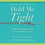 Hold Me Tight: Seven Conversations for a Lifetime of Love