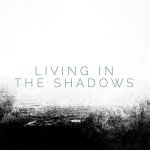 Living in the Shadows: A Streaming Experience