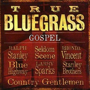 True Bluegrass Gospel Music Collection