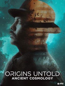 Ancient Cosmology: Origins Untold Streaming Access