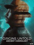Ancient Cosmology: Origins Untold Streaming Access