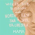 Mama: Wicked Dub Meets North East Ska Jazz