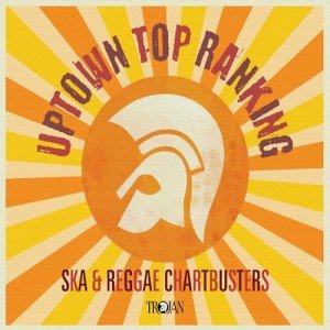 Trojan Ska & Reggae Hits: Uptown Top Ranking