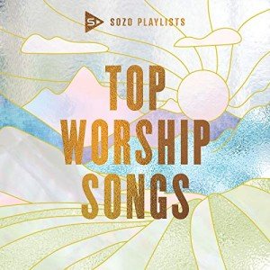SOZO Worship: Best Playlists for Praise